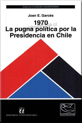 1970 La Pugna Política por la Presidencia en Chile