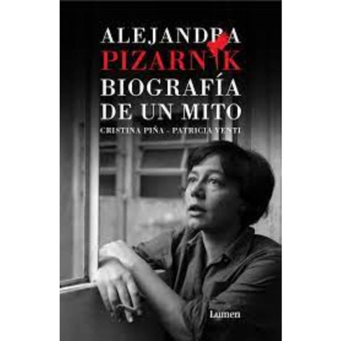 Alejandra Pizarnik Biografía de un Mito