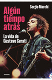 Algún tiempo atrás - La vida de Gustavo Cerati