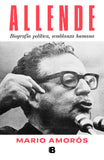 Allende Biografía Política Semblanza Humana