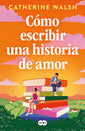 Cómo Escribir Una Historia de Amor