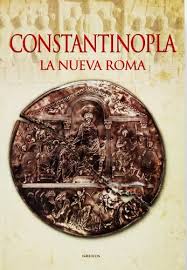 Constantinopla La Nueva Roma