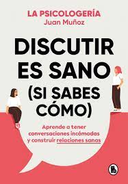 Discutir es Sano ( Si Sabes Cómo )