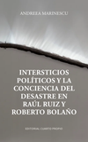 Intersticios Políticos y la Conciencia del Desastre en Raúl Ruiz y Roberto Bolaño