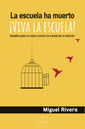 La Escuela Ha Muerto ¡ Viva la Escuela !