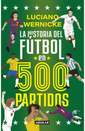 La Historia del Fútbol en 500 Partidos