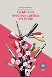 La Música Electroacústica en Chile