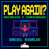 Play Again ?  Nostalgia y Videojuegos
