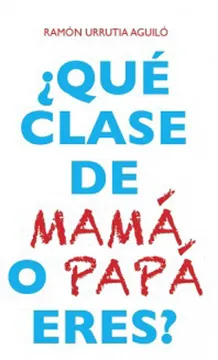 Qué Clase de Mamá o Papá Eres