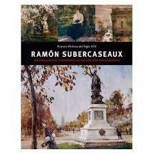 Ramón Subercaseaux Multifacético Itinerario de un Artista Diplomático