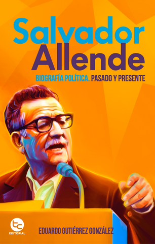 Salvador Allene Biografía Política Pasado y Presente