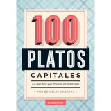 100 Platos Capitales. Lo que Hay que Probar en Santiago