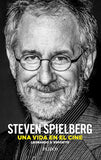 Steven Spielberg. Una Vida En El Cine