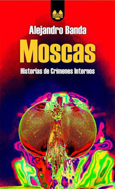 Moscas. Historias De Crimenes Internos