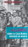 Allende Cómo la Casa Blanca Provocó su Muerte