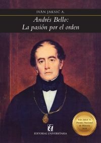 Andrés Bello La Pasión por el Orden