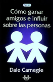 Cómo Ganar Amigos e Infuir Sobre las Personas