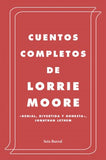 Cuentos Completos de Lorrie Moore