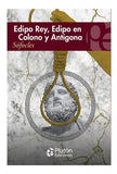 Edipo Rey - Edipo en Colono - Antígona