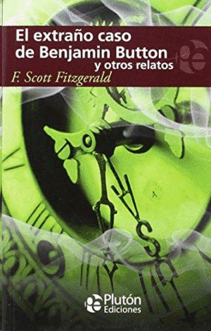 El Extraño Caso de Benjamin Button y Otros Relatos
