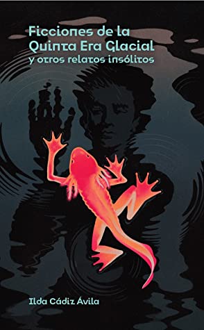 Ficciones de la Quinta Era Glacial