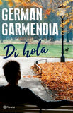 Di Hola, la primera novela de German Garmendia