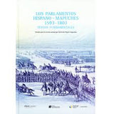 Los Parlamentos Hispano Mapuches 1593 - 1803 Textos Fundamentales