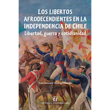Los Libertos Afrodescendientes en la Independencia de Chile