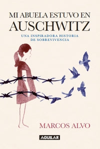 Mi Abuela Estuvo en Auschwitz