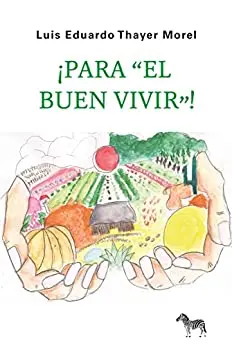 ¡ Para el "Buen Vivir" !