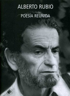 Poesía Reunida Alberto Rubio
