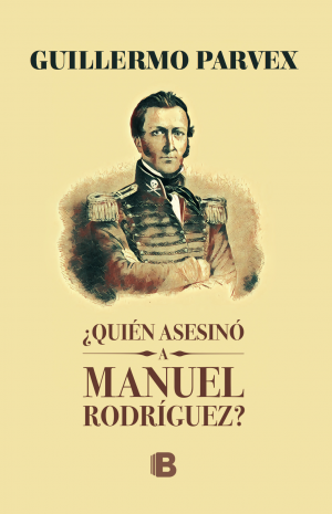 ¿Quién Asesinó a Manuel Rodríguez?
