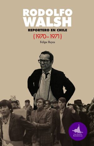 Rodolfo Walsh Reportero en Chile