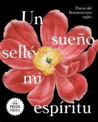 Un Sueño Selló mi Espíritu. Antología del Romanticismo Inglés