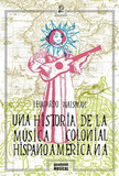 Una Historia de la Música Colonial
