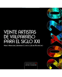 20X20 Veinte Artistas de Valparaíso Para el Siglo XXI